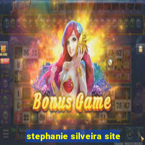 stephanie silveira site